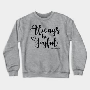 Always Be Joyful Crewneck Sweatshirt